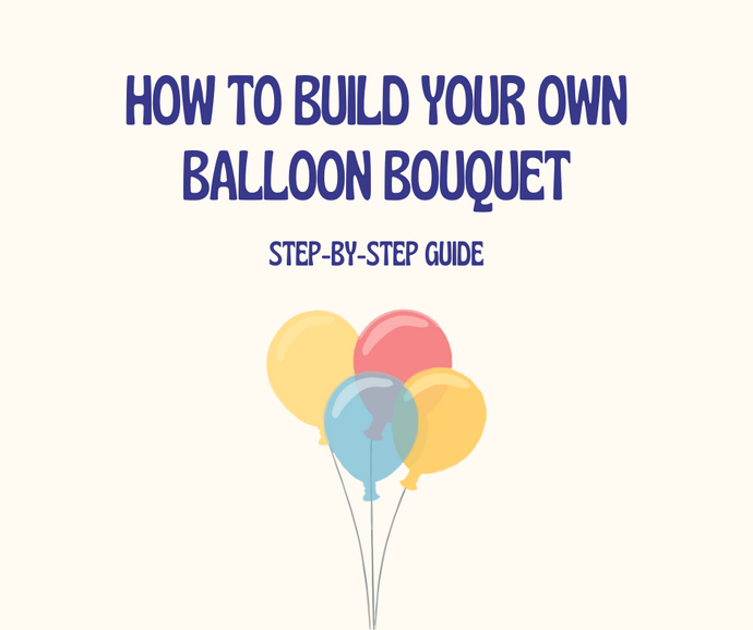 How to Create A Custom Balloon Bouquet